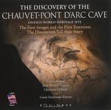 The discovery of the Chauvet-Pont d'Arc cave : Unesco world heritage site : the first images and the first emotions, the discoverers tell their story - Eliette Brunel