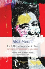 La folle de la porte à côté. La poussière qui fait voler : conversation avec Alda Merini - Alda Merini
