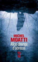 Alice change d'adresse - Michel Moatti