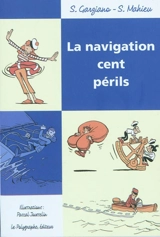 La navigation : cent périls - Stéphane Garziano