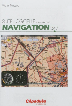 Suite logicielle sous Windows. Vol. 3. Navigation - Michel Messud