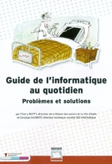 Guide de l'informatique au quotidien : problèmes et solutions - Thierry Buffy