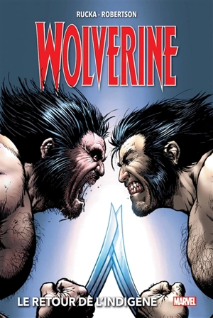 Wolverine. Vol. 2. Le retour de l'Indigène - Greg Rucka