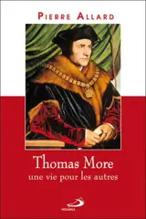 Thomas More, une vie pour les autres - Pierre Allard