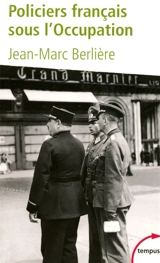 Policiers français sous l'Occupation : d'après les archives de l'épuration - Jean-Marc Berlière