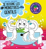 Je dessine les monstres gentils - Mélody Denturck