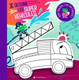 Je dessine les super véhicules - Marthe Mulkey