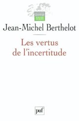 Les vertus de l'incertitude : le travail de l'analyse dans les sciences sociales - Jean-Michel Berthelot