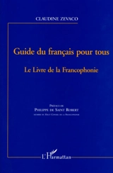 Guide du français pour tous : le livre de la francophonie - Claudine Zevaco