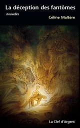 La déception des fantômes - Céline Maltère