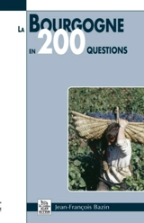 La Bourgogne en 200 questions - Jean-François Bazin