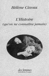 L'histoire (qu'on ne connaîtra jamais) - Hélène Cixous