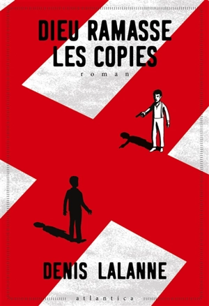 Dieu ramasse les copies - Denis Lalanne