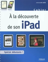 A la découverte de son iPad : spécial débutants ! - Guillaume Gete