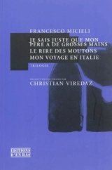 Je sais juste que mon père a de grosses mains. Le rire du mouton. Mon voyage en Italie : trilogie - Francesco Micieli
