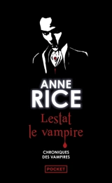 Les chroniques des vampires. Vol. 2. Lestat le vampire - Anne Rice