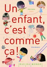 Un enfant, c'est comme ça ! - Alain Serres