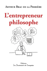 L'entrepreneur philosophe - Arthur Brac de la Perrière
