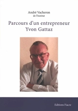 Le parcours d'un entrepreneur : Yvon Gattaz - André Vacheron