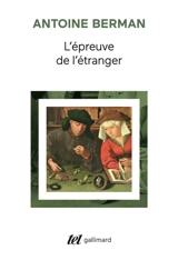 L'épreuve de l'étranger : culture et traduction dans l'Allemagne romantique : Herger, Goethe, Schlegel, Novalis, Humbold, Schleiermacher, Höderlin - Antoine Berman