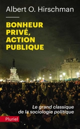 Bonheur privé, action publique : le grand classique de la sociologie politique - Albert O. Hirschman