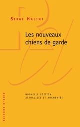 Les nouveaux chiens de garde - Serge Halimi