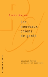Les nouveaux chiens de garde - Serge Halimi