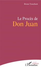 Le procès de don Juan - Bruno Tranchant