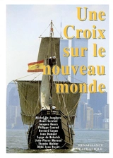 Une croix sur le Nouveau monde : actes de l'université d'été de Renaissance catholique, Mérigny, août 1992 - Renaissance catholique (France). Université d'été (1 ; 1992 ; Mérigny, Indre)