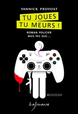 Tu joues, tu meurs ! - Yannick Provost