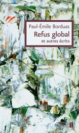 Refus global et autres écrits : essais - Paul-Emile Borduas