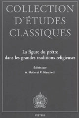 La figure du prêtre dans les grandes traditions religieuses : actes du colloque organisé en hommage à M. l'abbé Julien Ries à l'occasion de ses 80 ans, Namur, du 26 au 28 octobre 2000