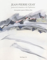Jean-Pierre Geay, poète de la lumière et de l'éphémère : livres peints et gravés, reliures d'art - Marc-Edouard Gautier