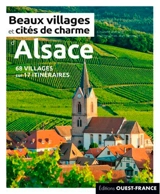 Beaux villages et cités de charme d'Alsace : 68 villages sur 17 itinéraires - Elisabeth Bonnefoi