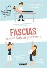 Fascias : le nouvel organe-clé de votre santé - Christian Courraud