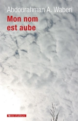 Mon nom est aube - Abdourahman A. Waberi