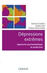 Dépressions extrêmes : approche psychanalytique et projective - Catherine Chabert