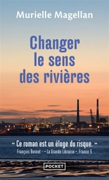 Changer le sens des rivières - Murielle Magellan