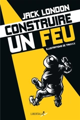 Construire un feu - Jack London