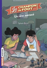 Jo, champion de foot. Vol. 4. Un rêve menacé - Sylvain Zorzin