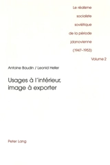 Le réalisme socialiste soviétique de la période jdanovienne : 1947-1953. Vol. 2. Usages à l'intérieur, image à exporter - Antoine Baudin