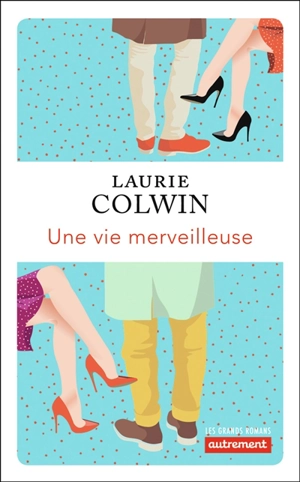 Une vie merveilleuse - Laurie Colwin