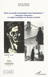 Vers un profil convergent des fascismes ? : nouveau consensus et religion politique en Europe centrale