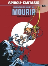 Spirou et Fantasio. Vol. 48. L'homme qui ne voulait pas mourir - Jean-David Morvan
