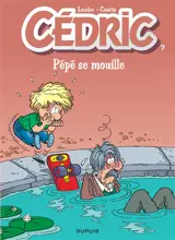 Cédric. Vol. 7. Pépé se mouille - Raoul Cauvin
