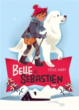 Belle et Sébastien. Vol. 1. Le refuge du Grand Baou - Cécile Aubry
