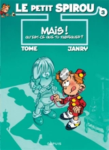 Le petit Spirou. Vol. 3. Mais ! Qu'est-ce que tu fabriques ? - Philippe Tome