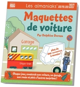 Maquettes de voiture 2017 : chaque jour, construis une voiture, un garage, une route et plein d'autres surprises ! : plus de 400 accessoires à monter ! - Delphine Doreau