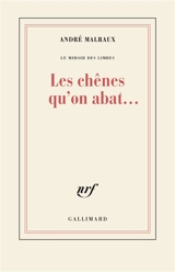 Les chênes qu'on abat... - André Malraux