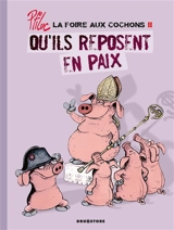 La foire aux cochons. Vol. 2. Qu'ils reposent en paix - Ptiluc